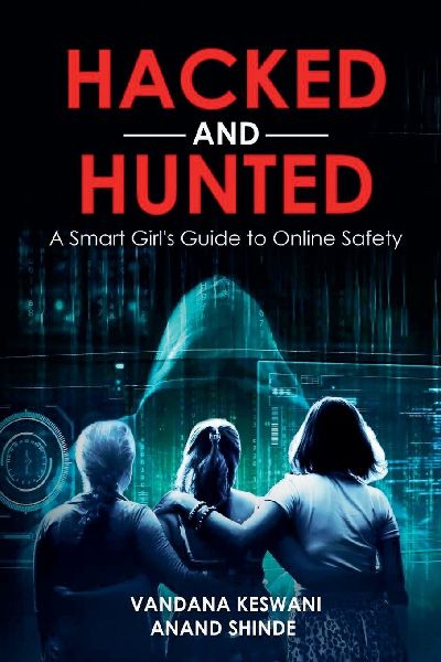 Hacked and Hunted: A Smart Girls Guide to Online Safety