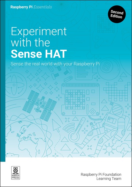 Experiment with the Sense HAT: Sense the real world with your Raspberry Pi