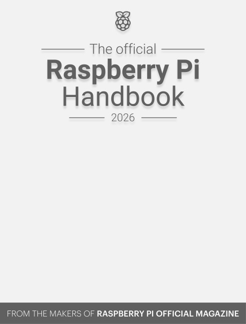 The Official Raspberry Pi Handbook 2026: Astounding Projects with Raspberry Pi Computers