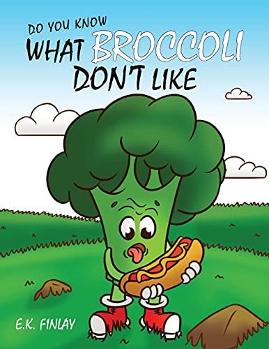 What Broccoli Don't Like A Beginner Reader's Introduction to Vegetables