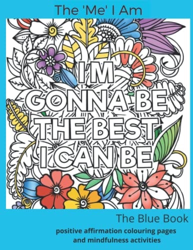 'ME' I AM - THE BLUE BOOK Positive Affirmation Colouring Pages and Mindfulness Activities