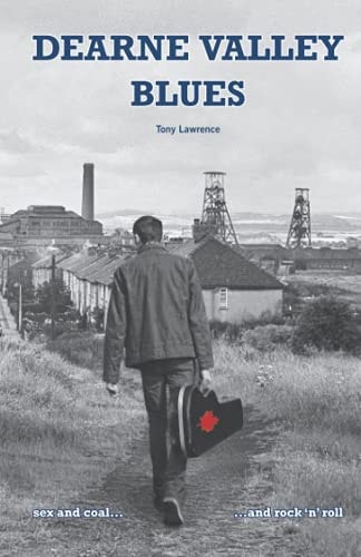 Dearne Valley Blues Sex and Coal...and Rock N Roll