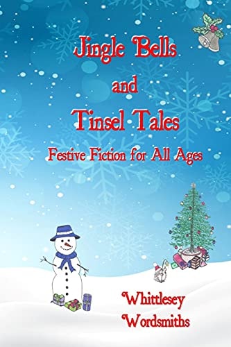 Jingle Bells and Tinsel Tales Festive Fiction for All Ages
