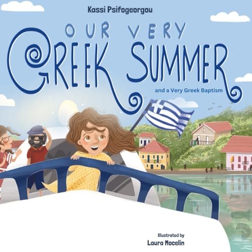 Our Very Greek Summer And a Very Greek Baptism