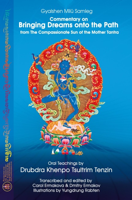 Commentary on BRINGING DREAMS onto the PATH from The Compassionate Sun of the Mother Tantra: Oral Teachings by Drubdra Khenpo Tsultrim Tenzin