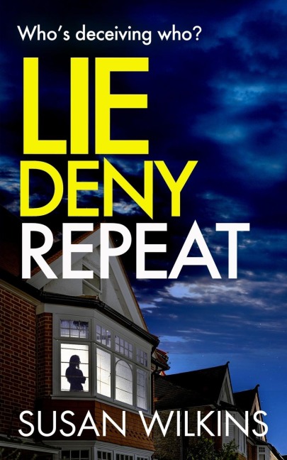 Lie Deny Repeat: A gripping psychological thriller