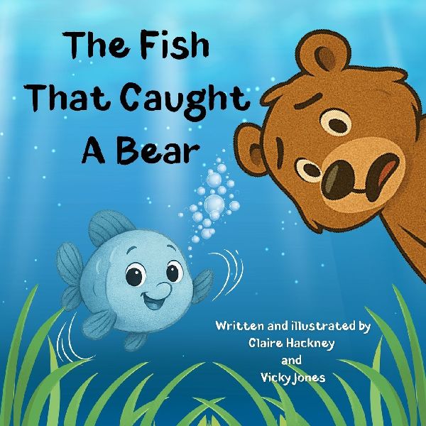 The Fish That Caught A Bear: A Fun-filled Childrens Picture Book Story About Friendship and Kindness