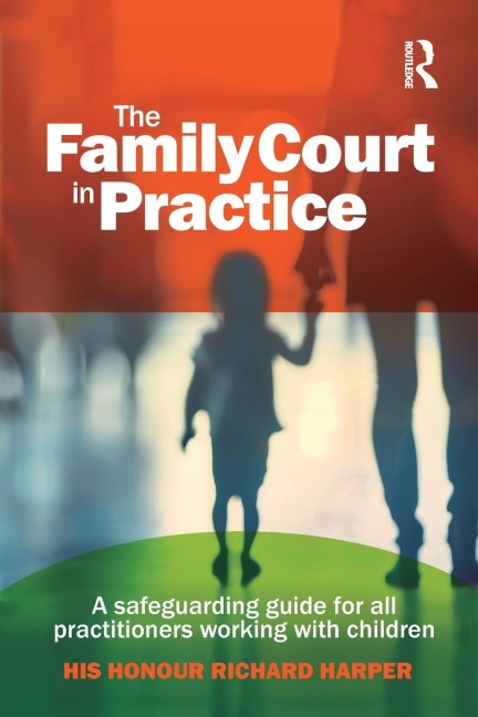 The Family Court in Practice: A safeguarding guide for all practitioners working with children