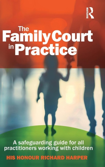 The Family Court in Practice: A safeguarding guide for all practitioners working with children