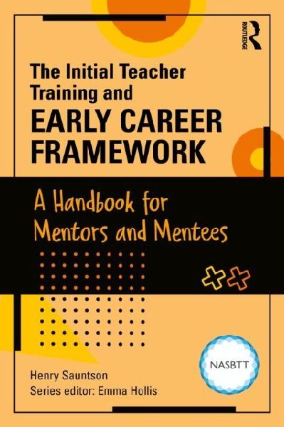 The Initial Teacher Training and Early Career Framework: A Handbook for Mentors and Mentees