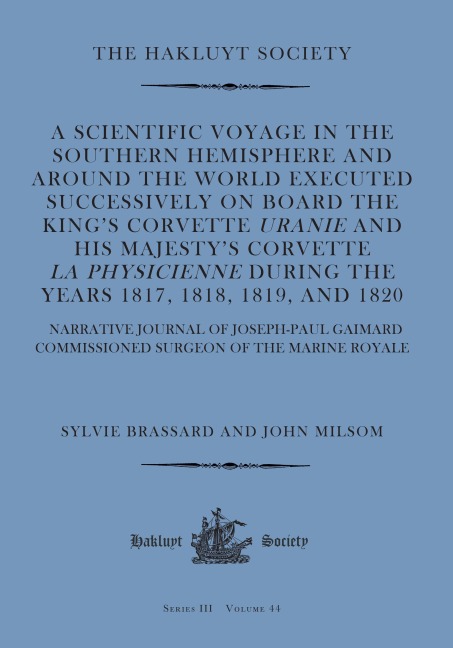 A Scientific Voyage in the Southern Hemisphere and Around the World: Narrative Journal of Joseph-Paul Gaimard Commissioned Surgeon of the Marine Royale