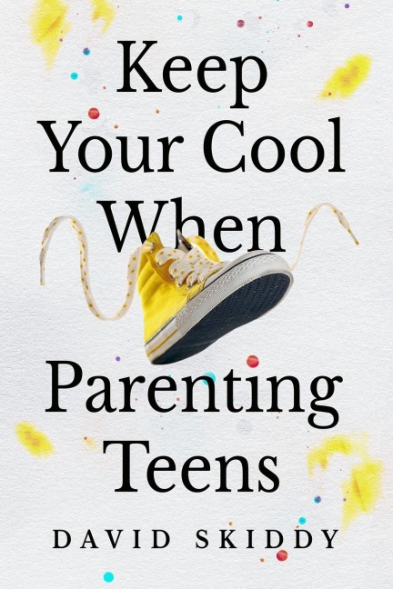 Keep Cool  When Parenting Teens: 7 Hacks to Set Healthy Boundaries, Lecturer Less, Listen More, and Build a Strong Relationship