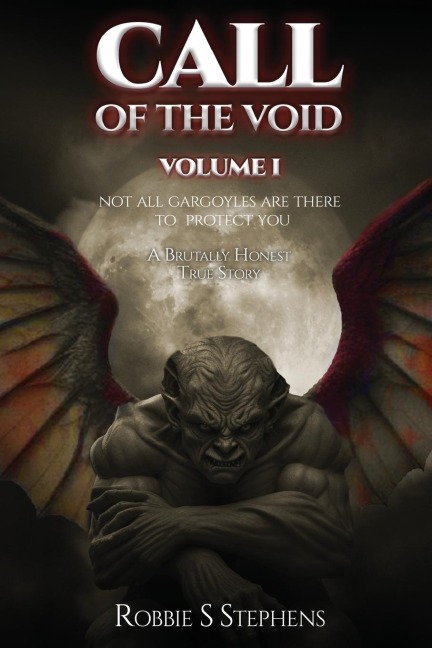 CALL OF THE VOID Volume I: NOT ALL GARGOYLES ARE THERE TO PROTECT YOU