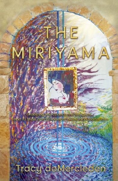 The Miriyama: Grabbing the chance this life gives... and its trials and victories of divine and mortal love