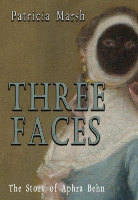 Three Faces: The story of Aphra Behn