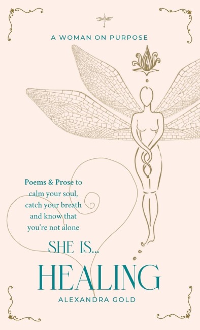She is... Healing: Poems & Prose to calm your soul, catch your breath and know that you're not alone