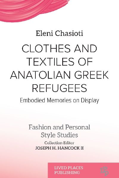 Clothes and Textiles of Anatolian Greek Refugees: Embodied Memories on Display