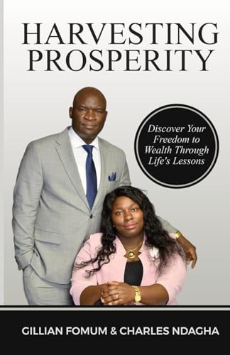 Harvesting Prosperity Discover Your Freedom to Wealth Through Life's Lessons