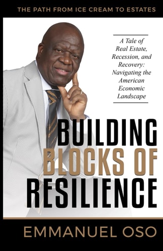 Building Blocks Of Resilience A Tale of Real Estate, Recession, and Recovery: Navigating the American Economic Landscape