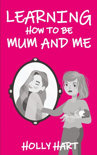 Learning How to Be Mum and Me