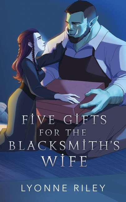 Five Gifts for the Blacksmiths Wife: An Orc Romance