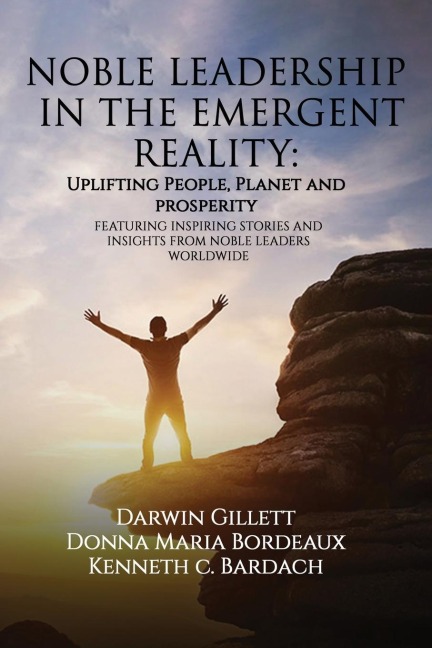 NOBLE LEADERSHIP IN THE EMERGENT REALITY: UPLIFTING People, Planet and Prosperity