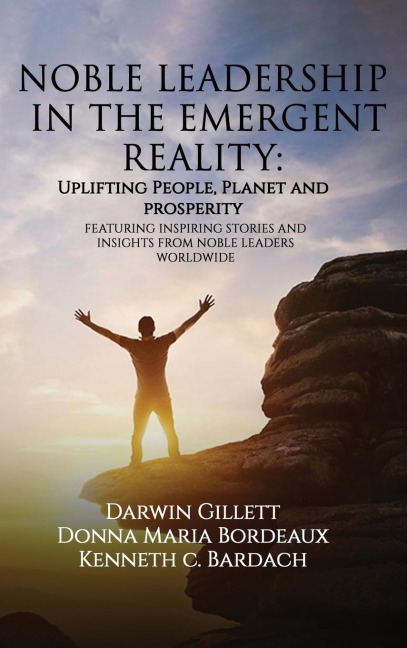 NOBLE LEADERSHIP IN THE EMERGENT REALITY: UPLIFTING People, Planet and Prosperity