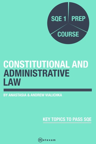 Constitutional and Administrative Law. SQE 1 Prep Course