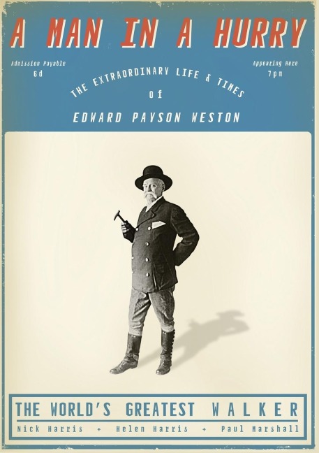 A Man in a Hurry: The Extraordinary Life and Times of Edward Payson Weston, The Worlds Greatest Walker