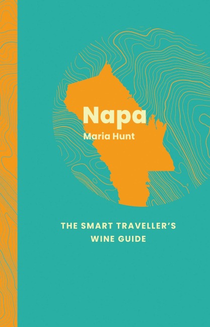 Napa Valley: The Smart Travellers Wine Guide