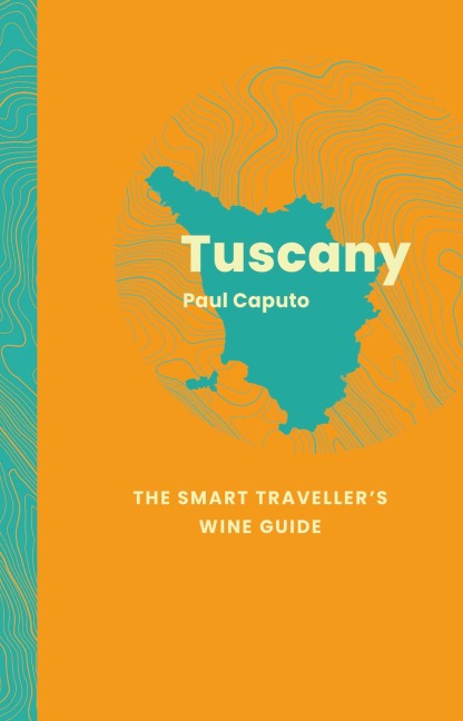 Tuscany: The Smart Travellers Wine Guide