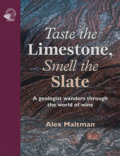 Taste the Limestone, Smell the Slate: A geologist wanders through the world of wine
