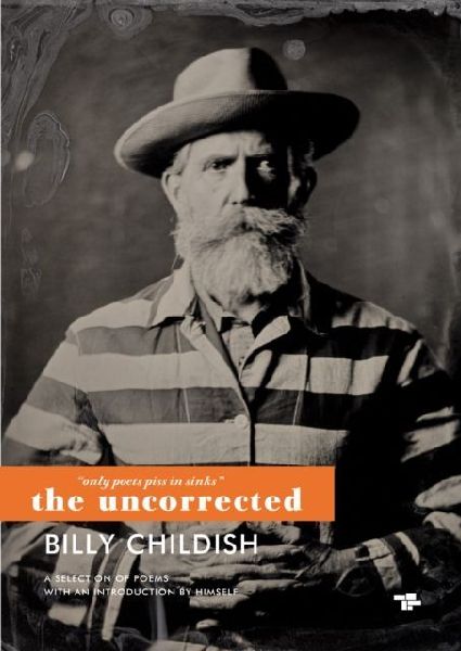 Only Poets Piss in Sinks: The Uncorrected Billy Childish