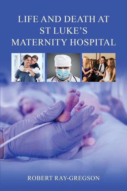 Life and Death at St Lukes Maternity Hospital