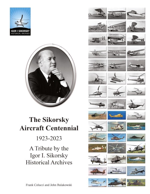 The Sikorsky Aircraft Centennial: A Tribute by the Igor I. Sikorsky Historical Archives