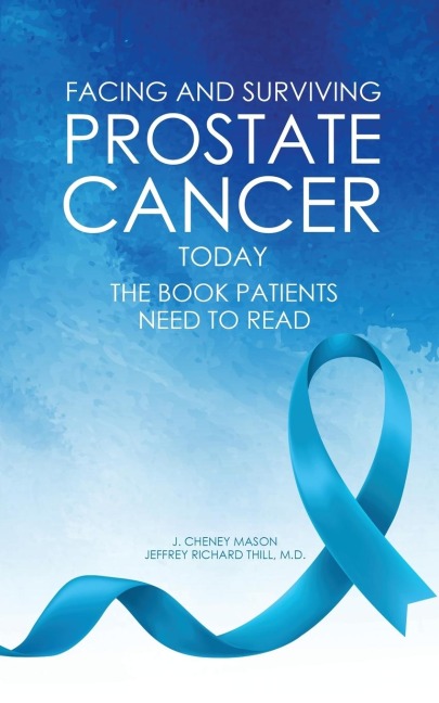 FACING AND SURVIVING PROSTATE CANCER TODAY: The Book Patients Need to Read