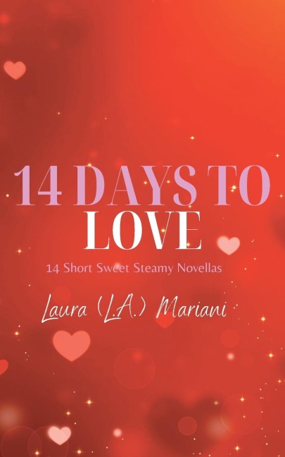 14 Days To Love: 14 Short Sweet Steamy Novellas