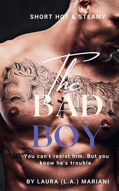 The BAD Boy: You cant resist him. But you know hes trouble.