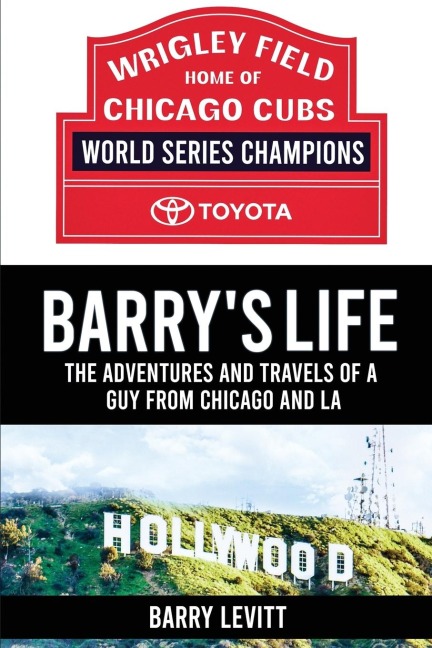 Barrys Life: The Adventures and Travels of a Guy from Chicago and L.A