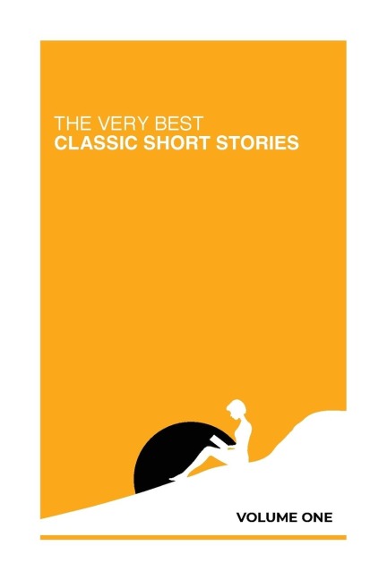 The Very Best Classic Short Stories: Volume One