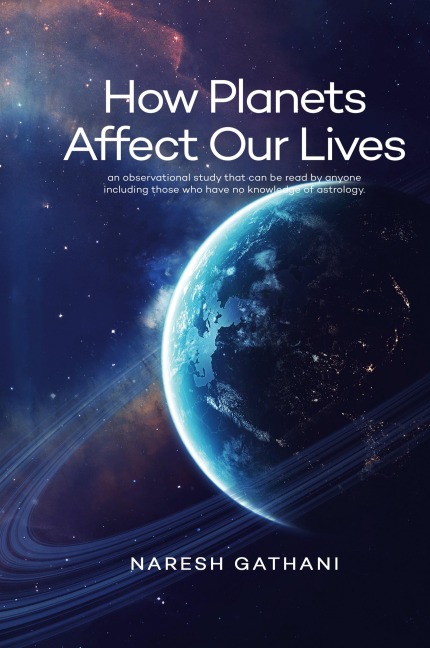 How Planets Affect Our Lives: An observational study that can be read by anyone including those who have no knowledge of astrology.