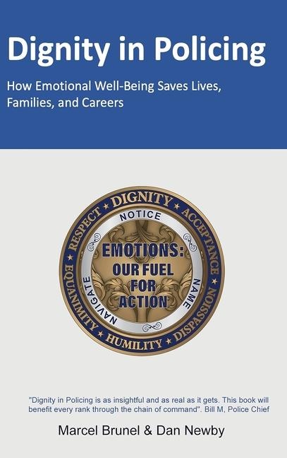 DIGNITY IN POLICING: How Emotional Well-Being Saves Lives, Families, and Careers