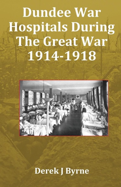 Dundee War Hospitals During The Great War 1914-1918