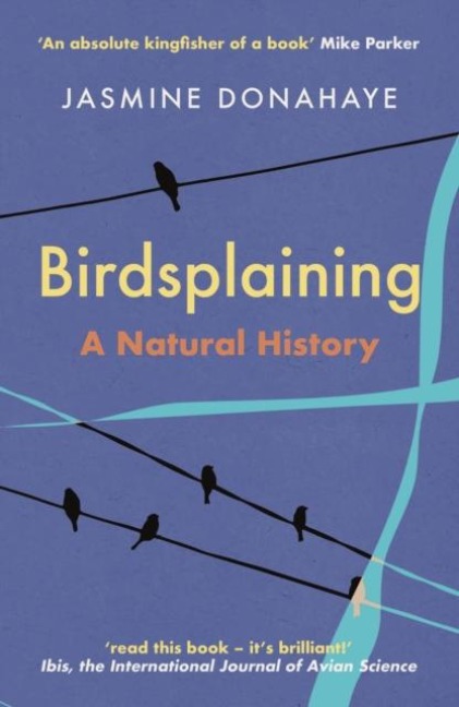 Birdsplaining: A Natural History