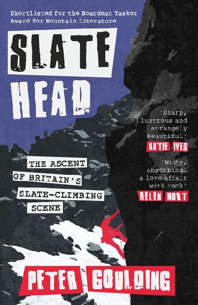 Slatehead: The Ascent of Britains Slate-climbing Scene