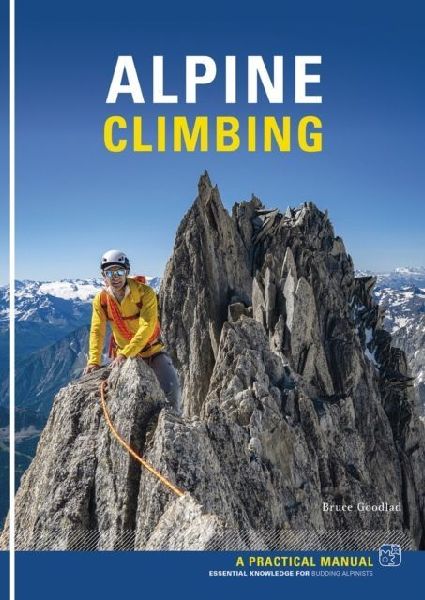 Alpine Climbing - Bruce Goodlad: Essential Knowledge for Budding Alpinists