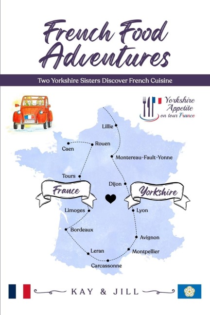 French Food Adventures: Two Yorkshire Sisters Discover French Cuisine