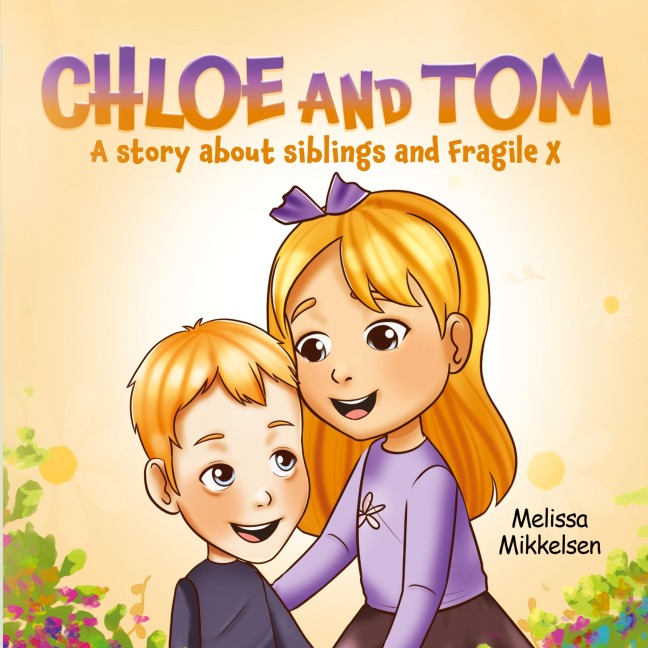 Chloe and Tom: A story about siblings and Fragile X