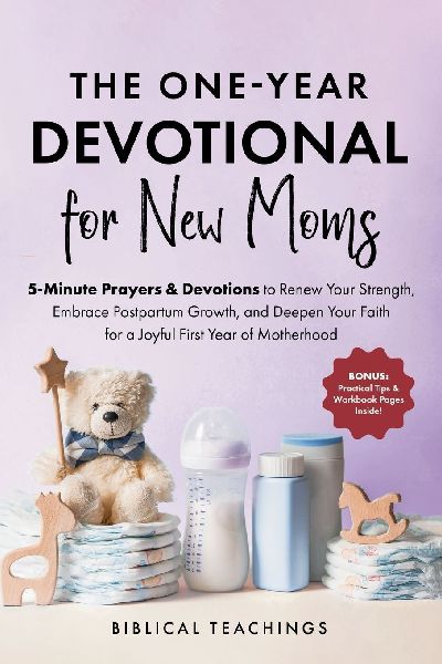 The 52-Week Devotional for New Moms: 5-Minute Prayers & Devotions to Renew Your Strength, Embrace Postpartum Growth, and Deepen Your Faith for a Joyful First Year of Motherhood