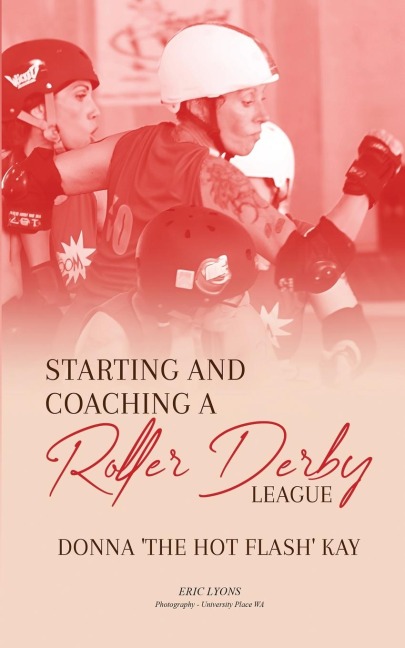 Starting and Coaching a Roller Derby League: Donna The Hot Flash Kay